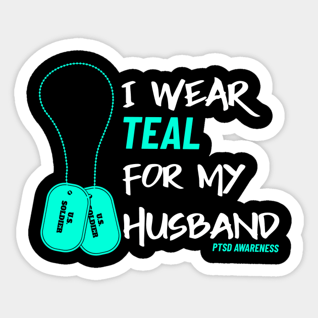 I Wear Teal for My Husband- Military Veteran Support Flag for Mental Health Awareness - Teal Month - PTSD Merch Sticker by Satrok